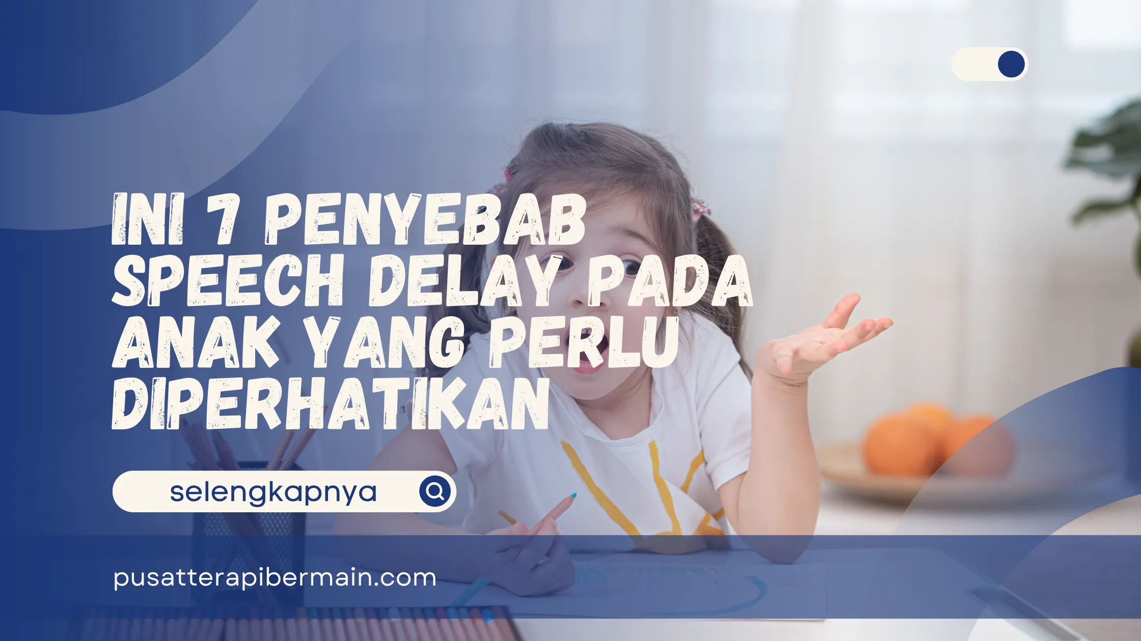 Penyebab Speech Delay pada Anak