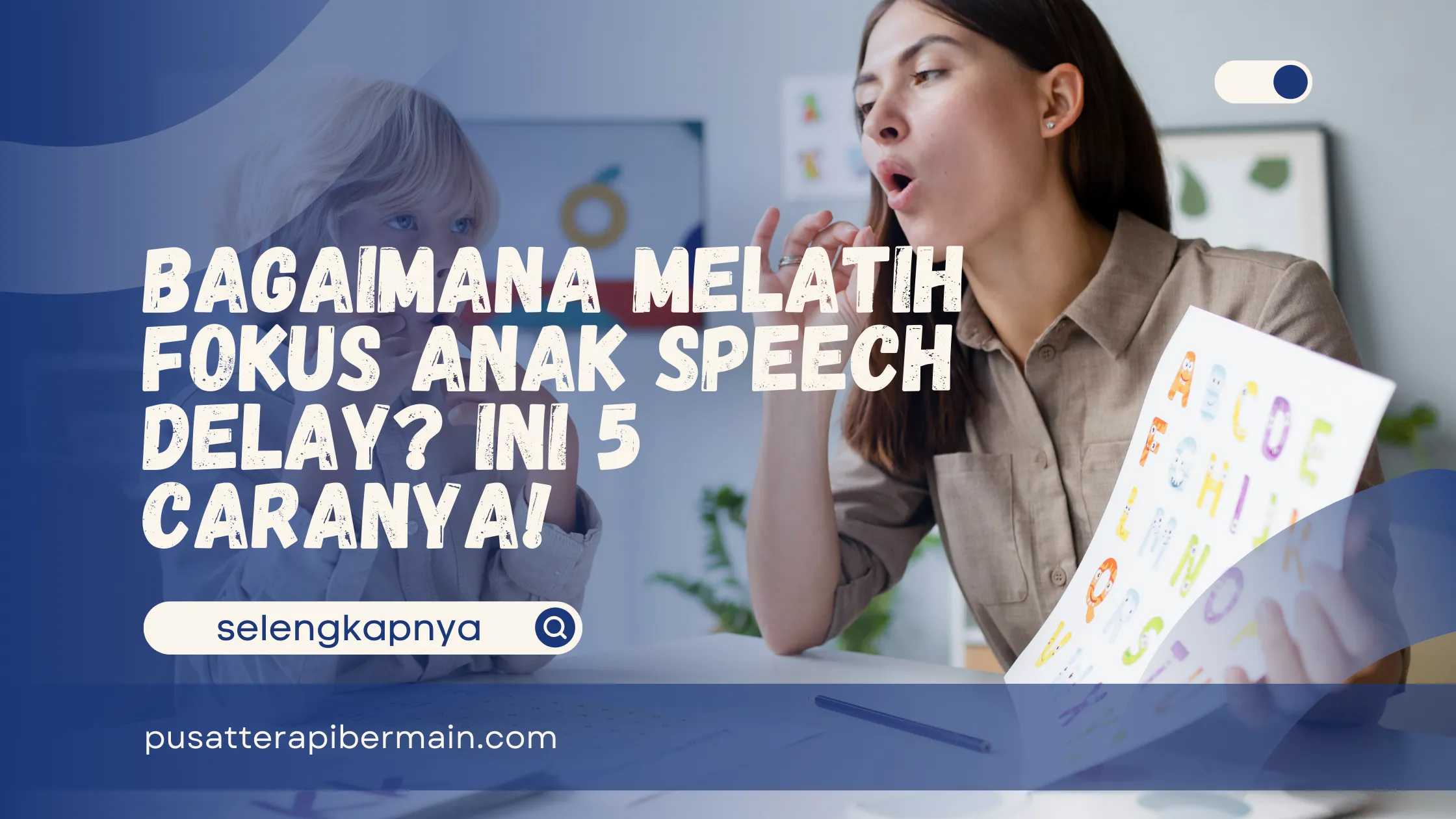 Melatih Fokus Anak Speech Delay
