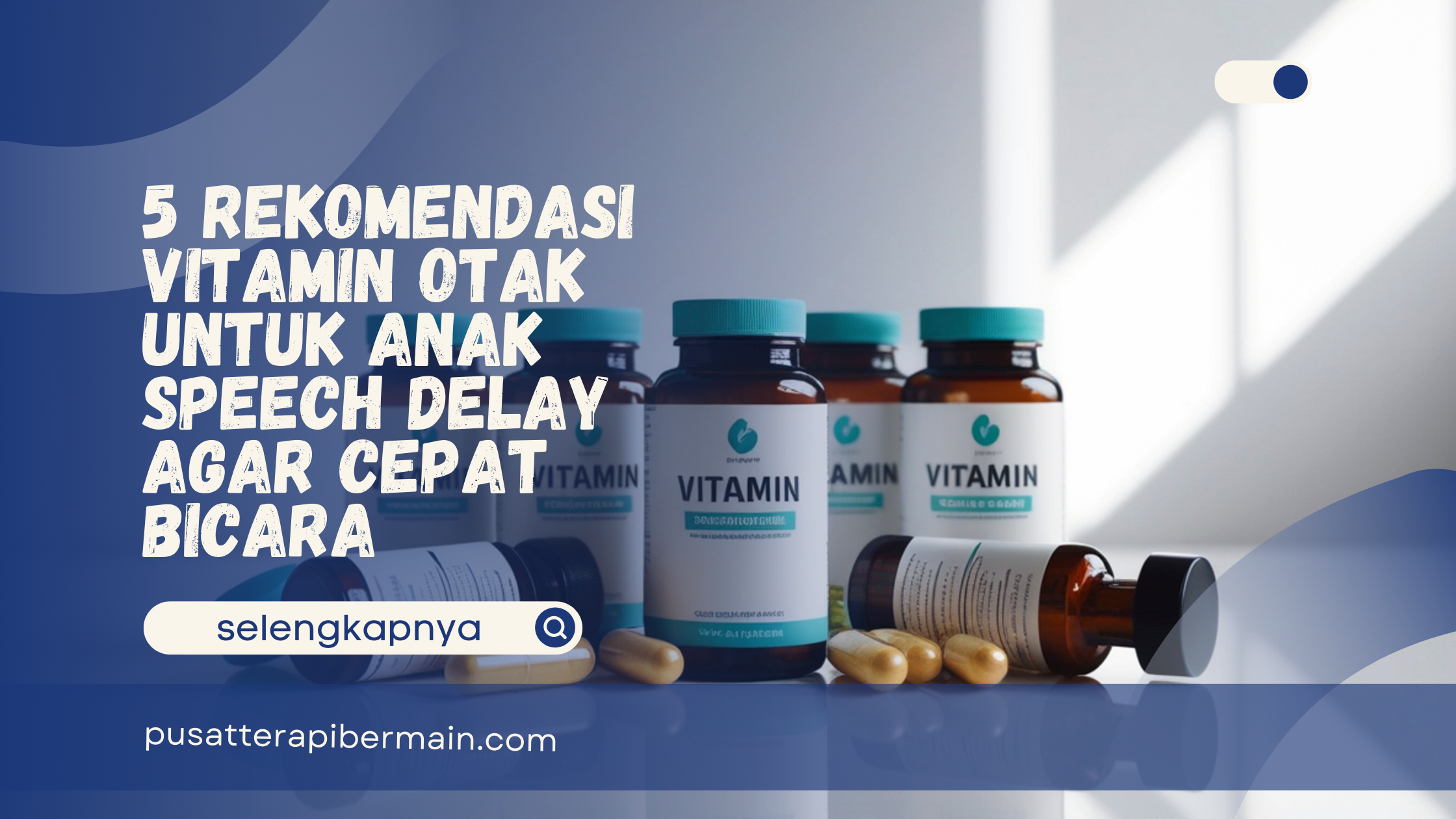 Vitamin Otak untuk Anak Speech Delay