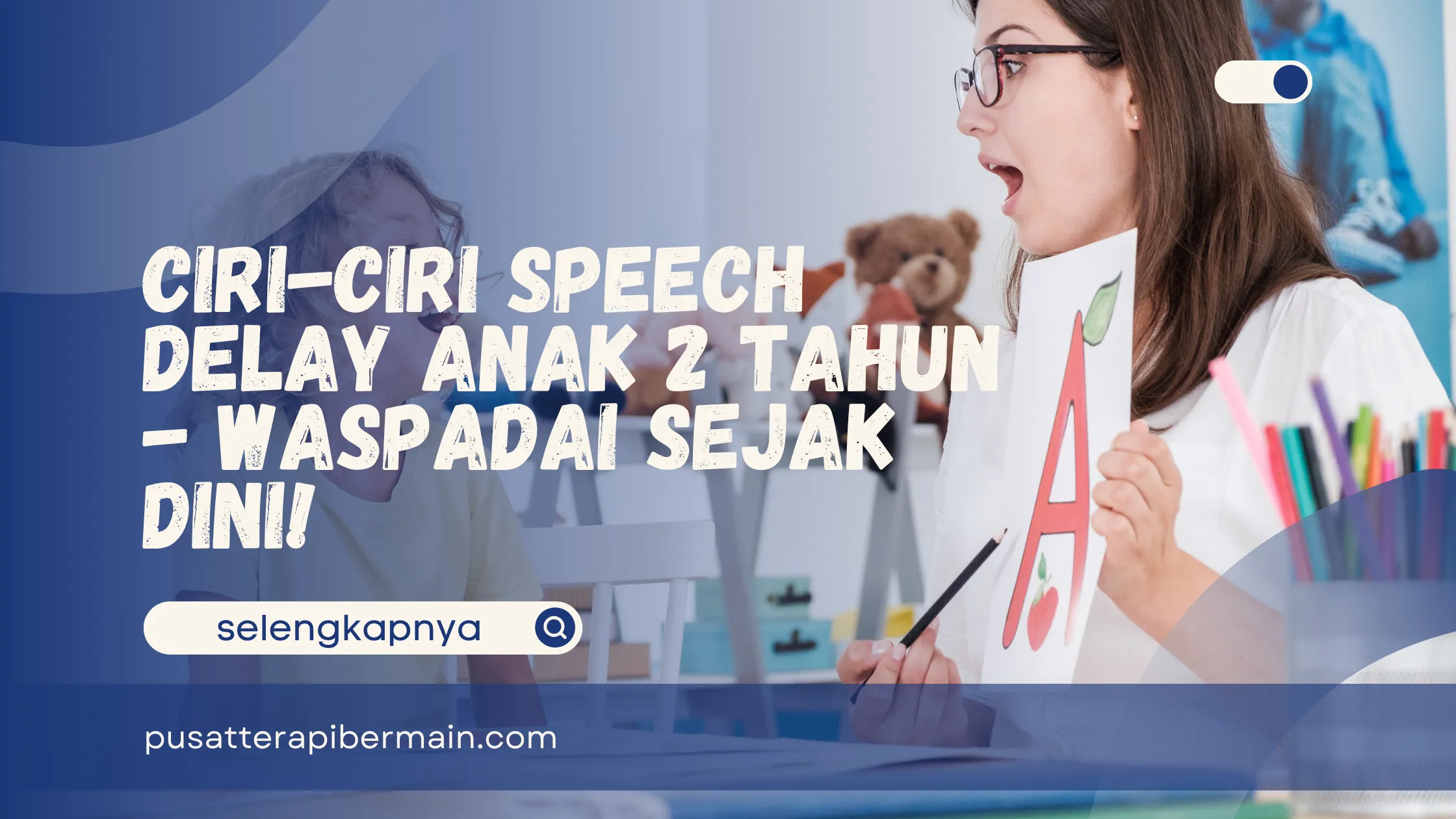Ciri Speech Delay Anak 2 Tahun 