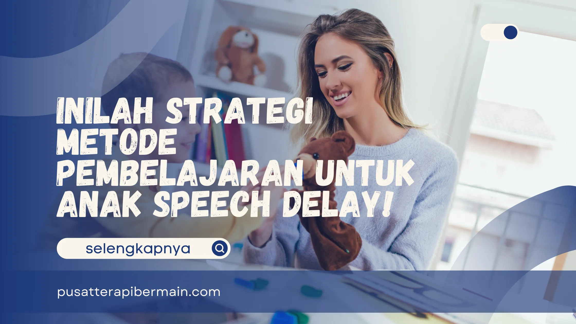 Metode Pembelajaran untuk Anak Speech Delay