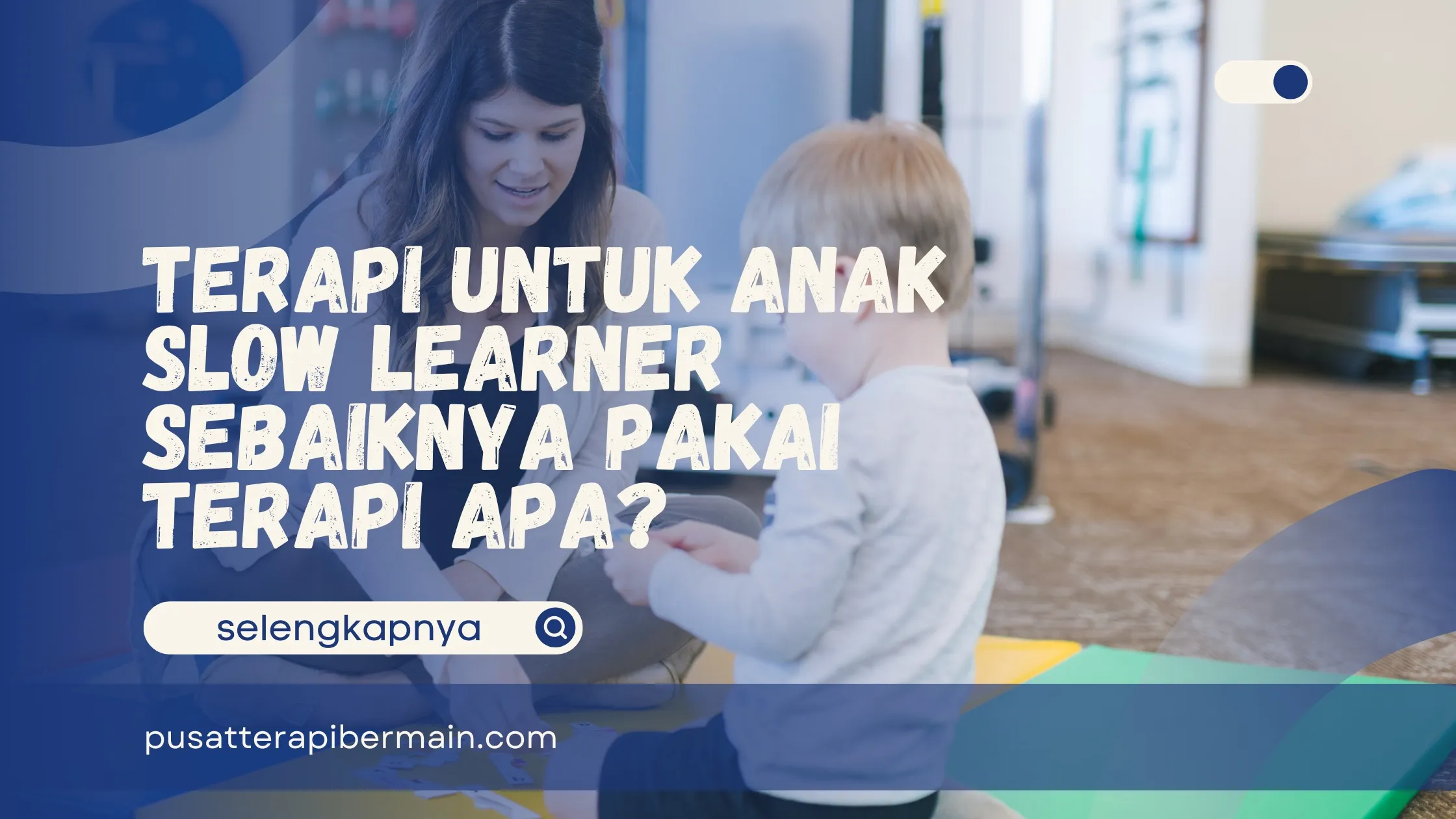 Terapi untuk Anak Slow Learner