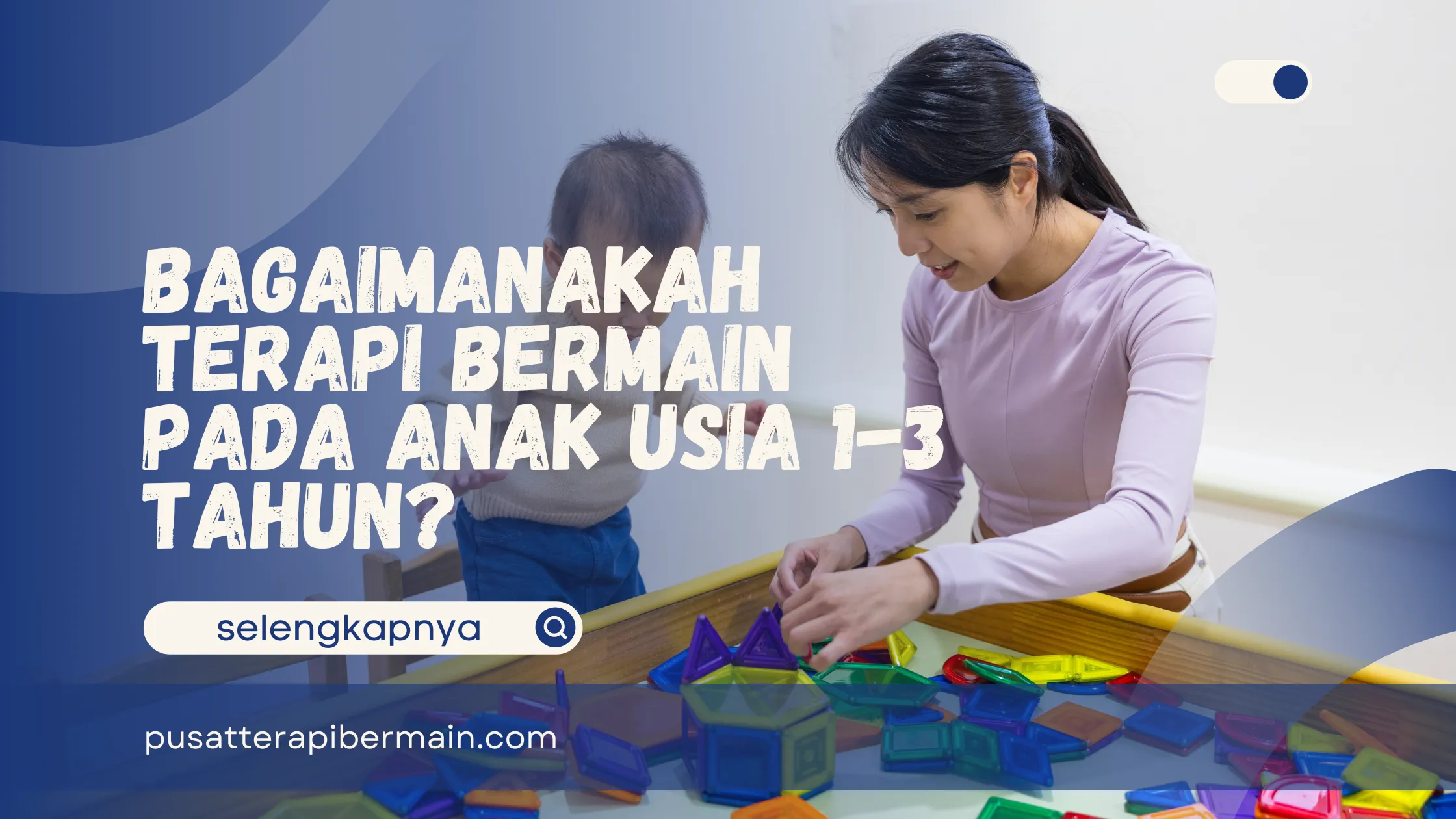 Terapi Bermain pada Anak Usia 1-3 Tahun