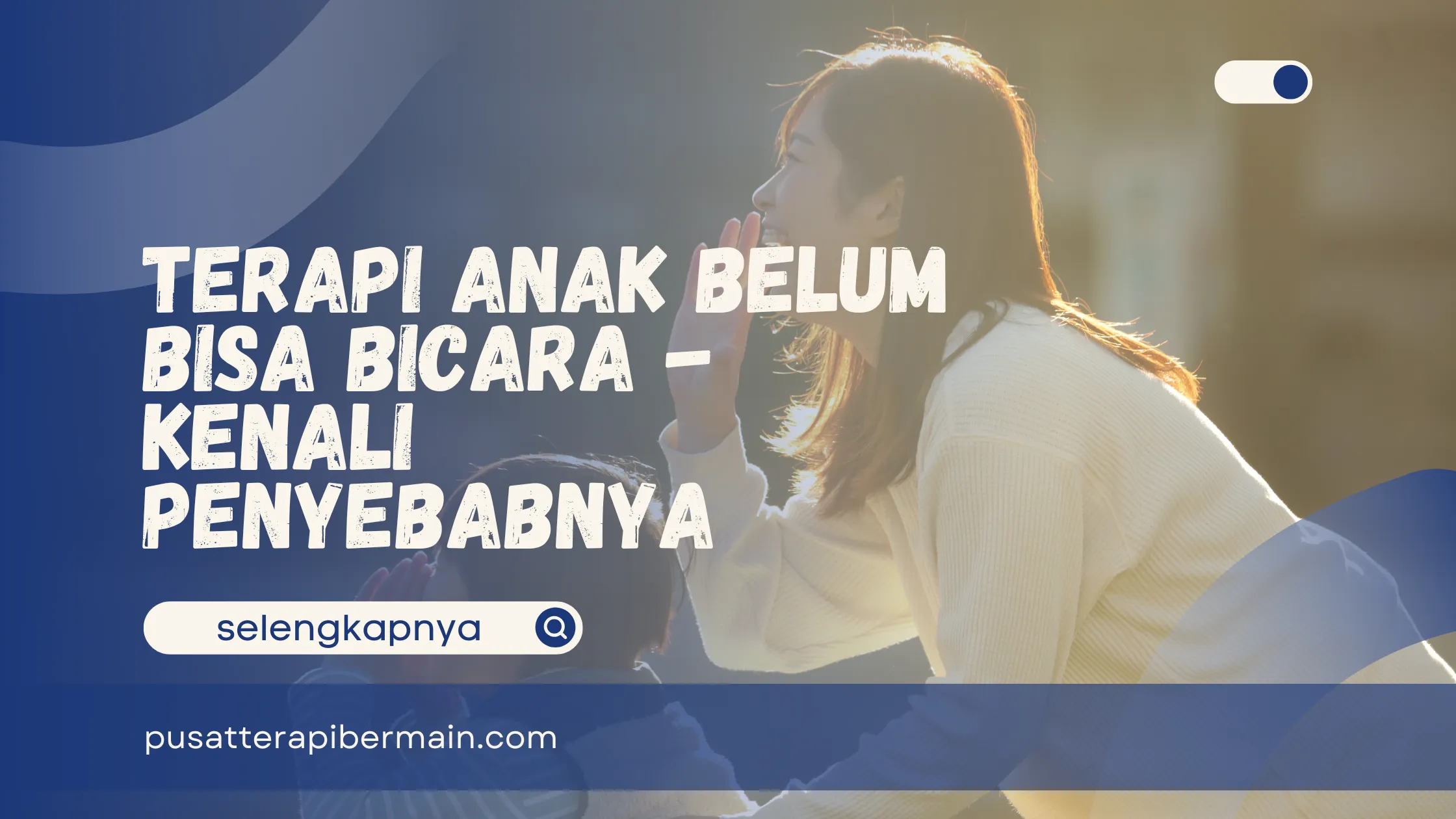 Terapi Anak Belum Bisa Bicara