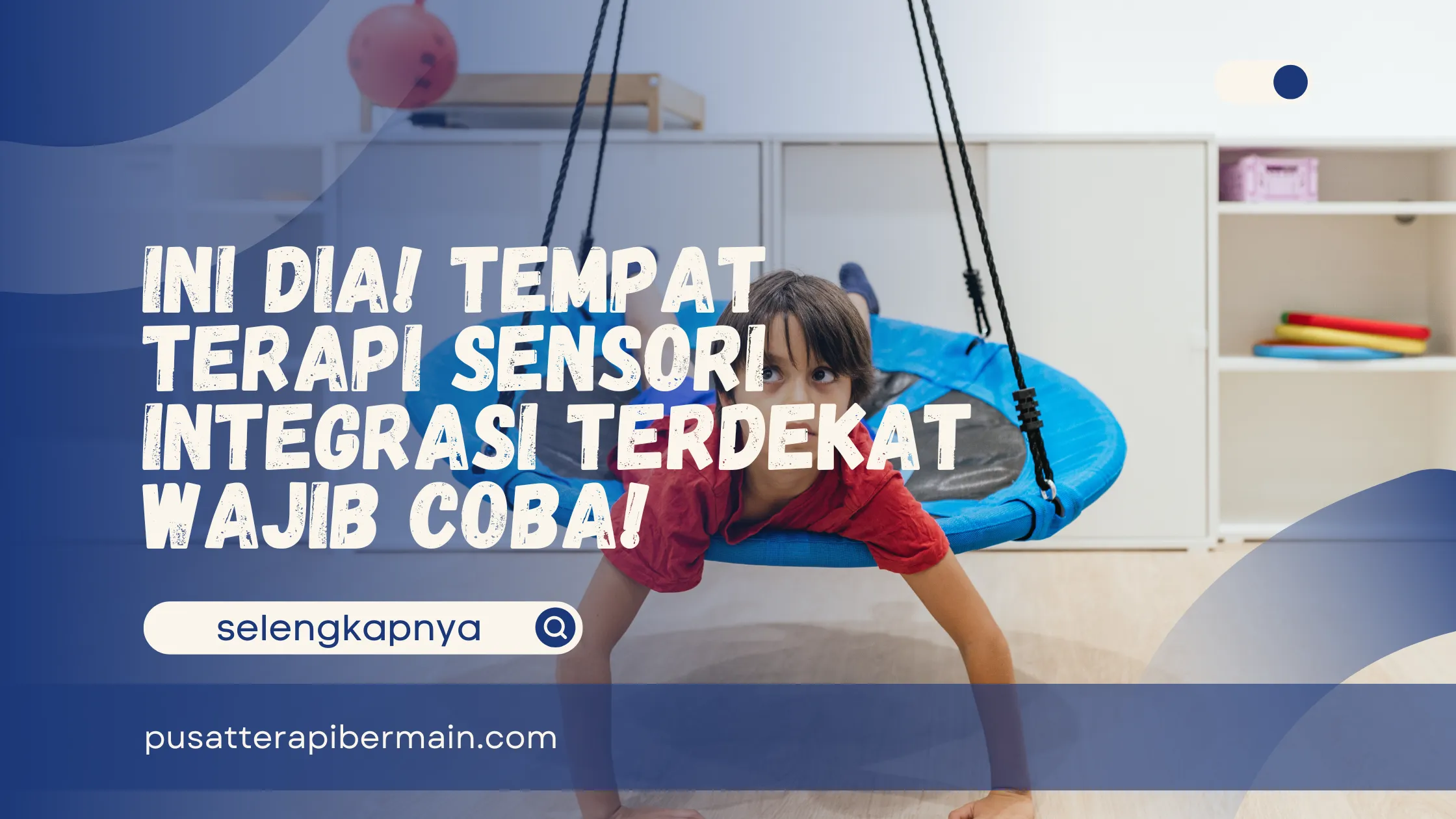 Tempat Terapi Sensori Integrasi Terdekat