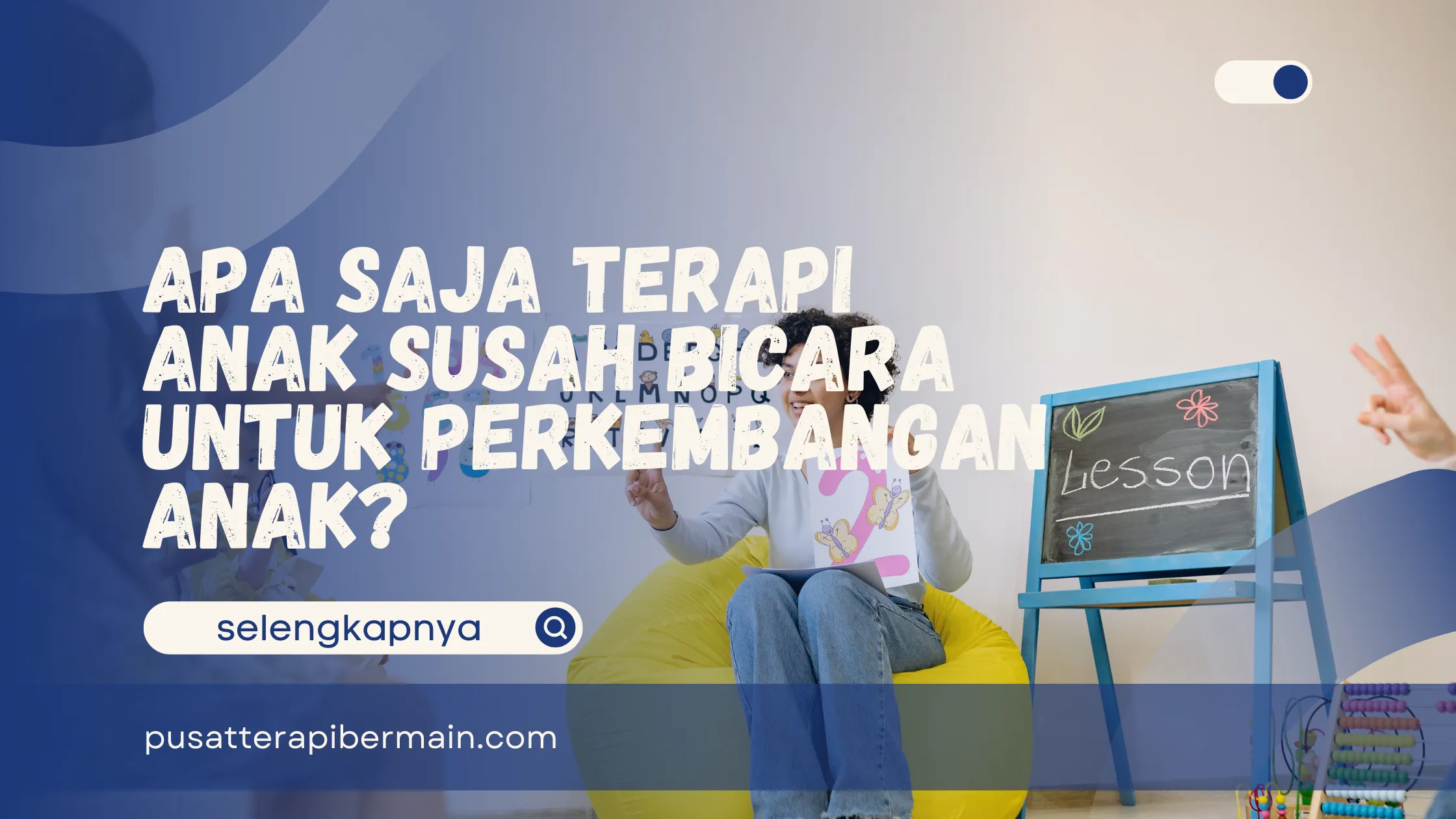Terapi Anak Susah Bicara