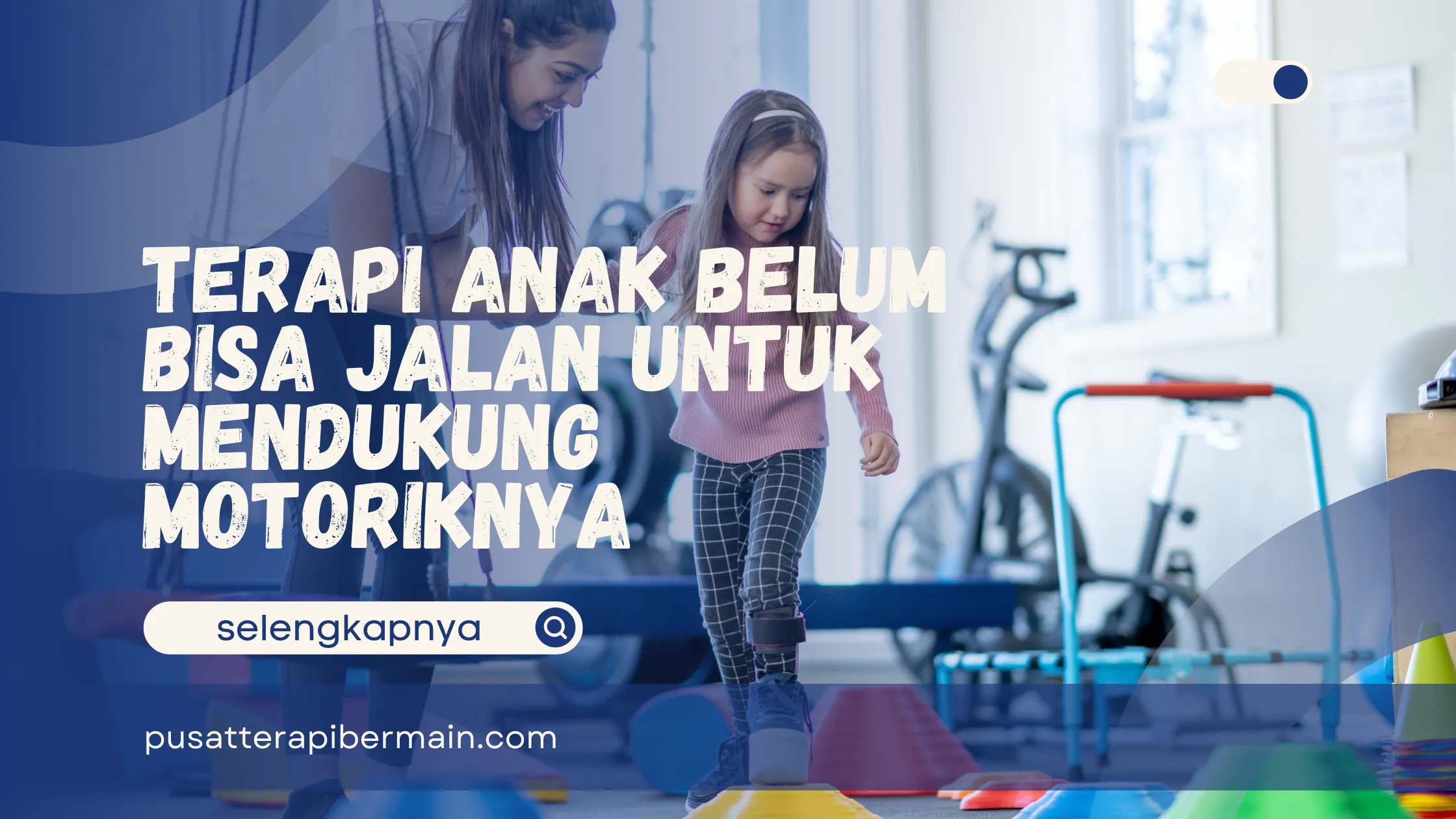 Terapi Anak Belum Bisa Jalan