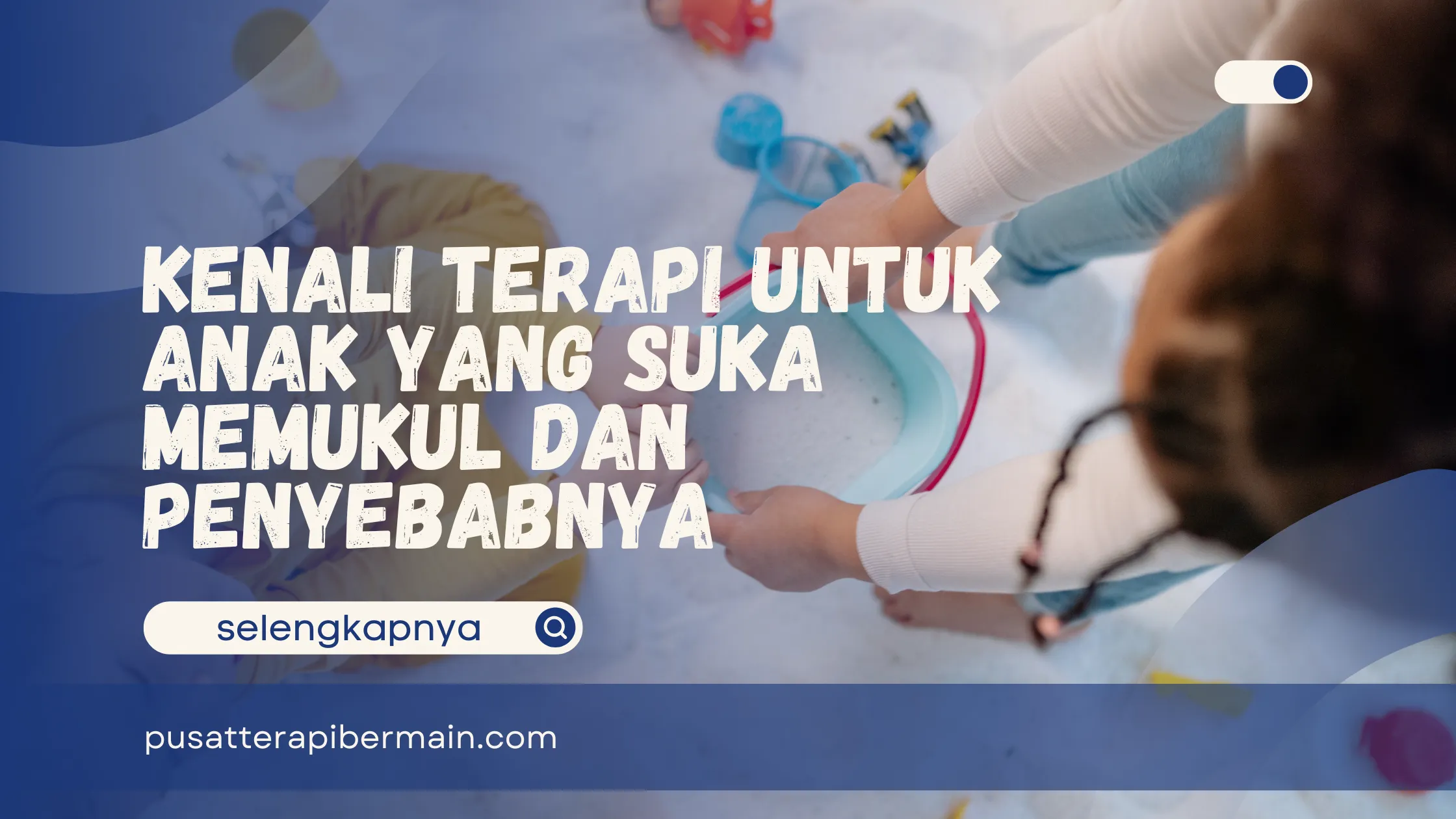 Terapi untuk Anak yang Suka Memukul 