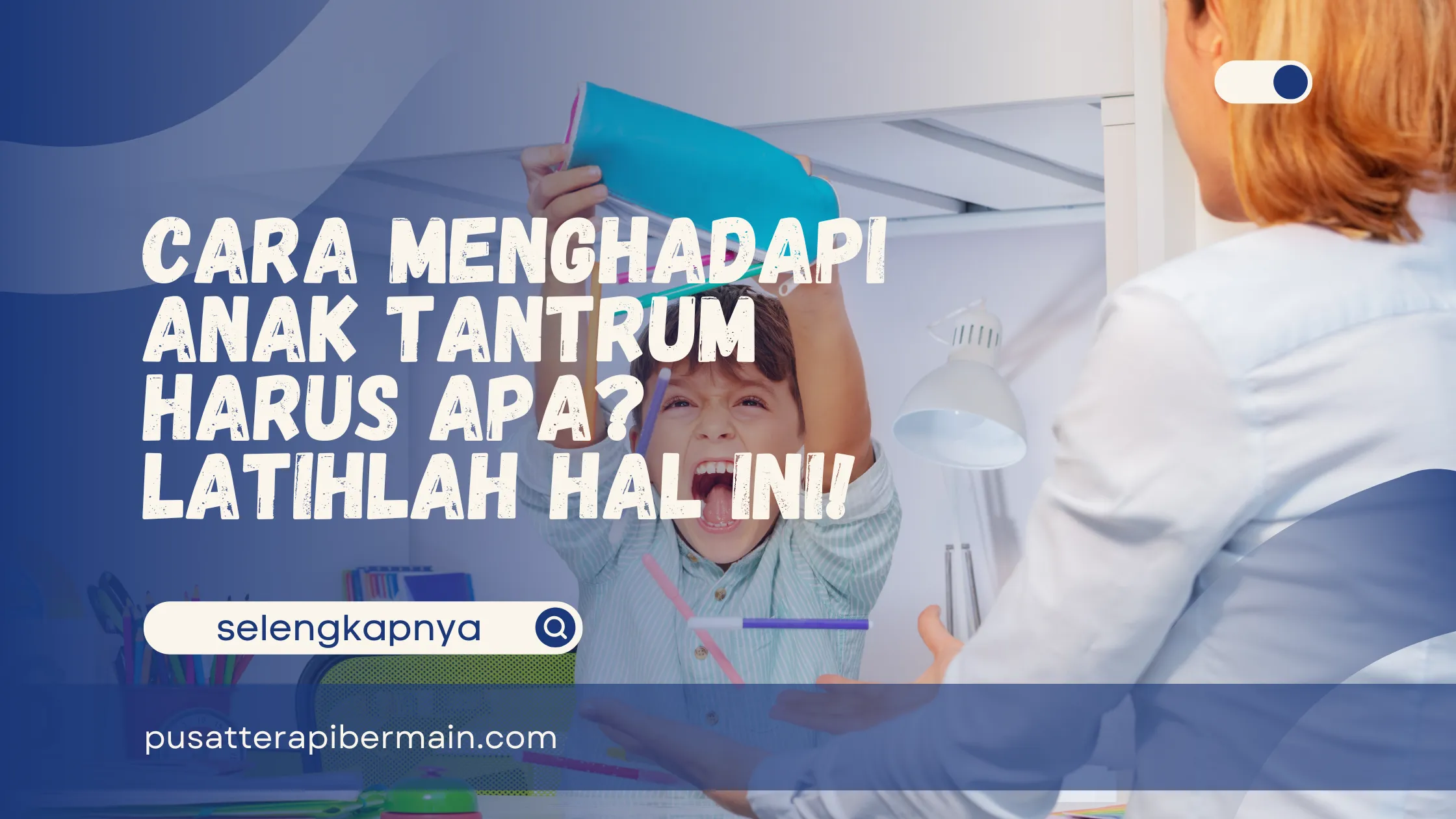 Cara Menghadapi Anak Tantrum