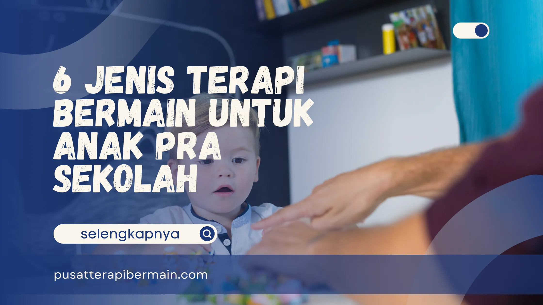 Jenis Terapi Bermain untuk Anak Pra Sekolah