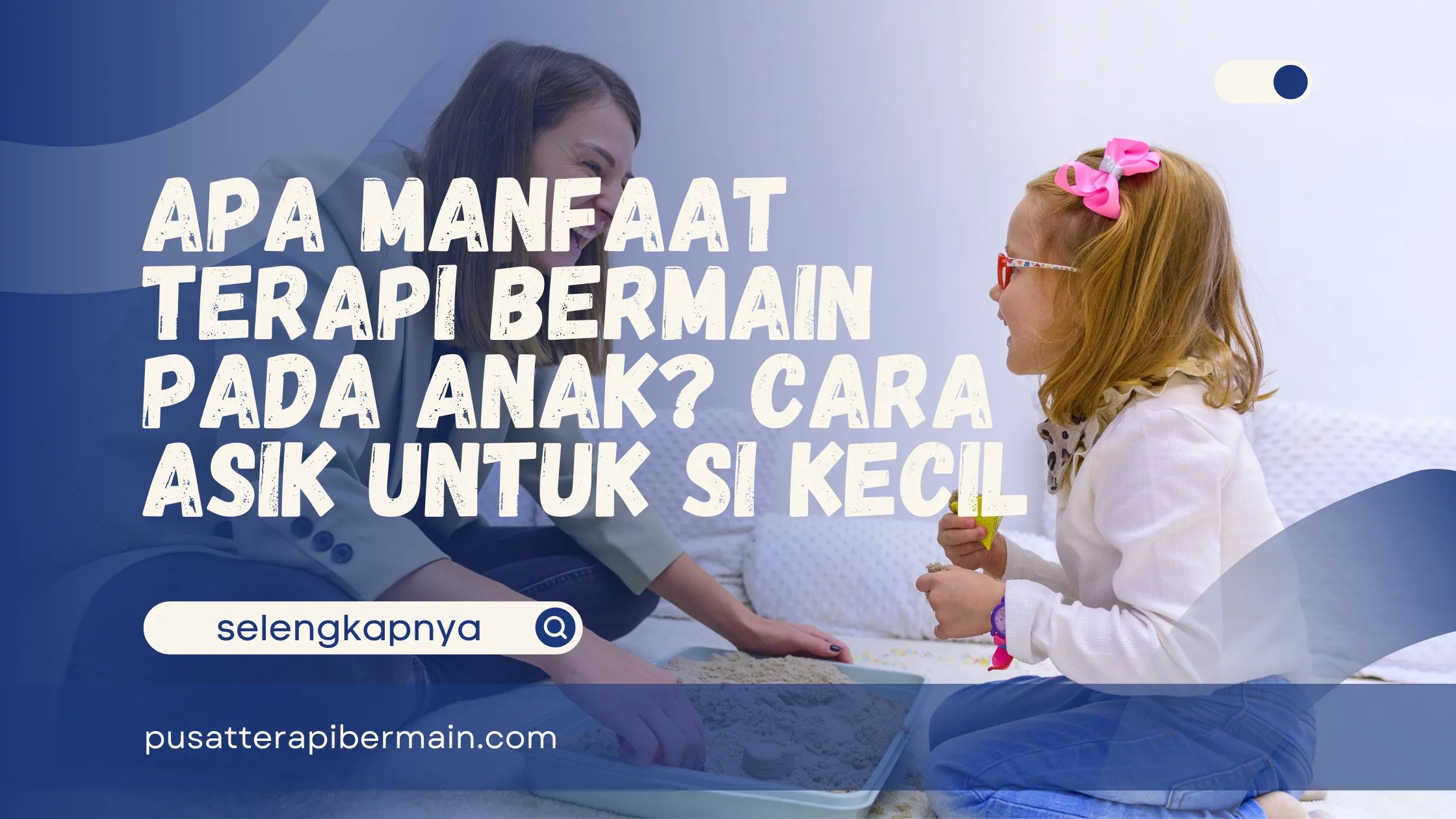 Manfaat Terapi Bermain pada Anak