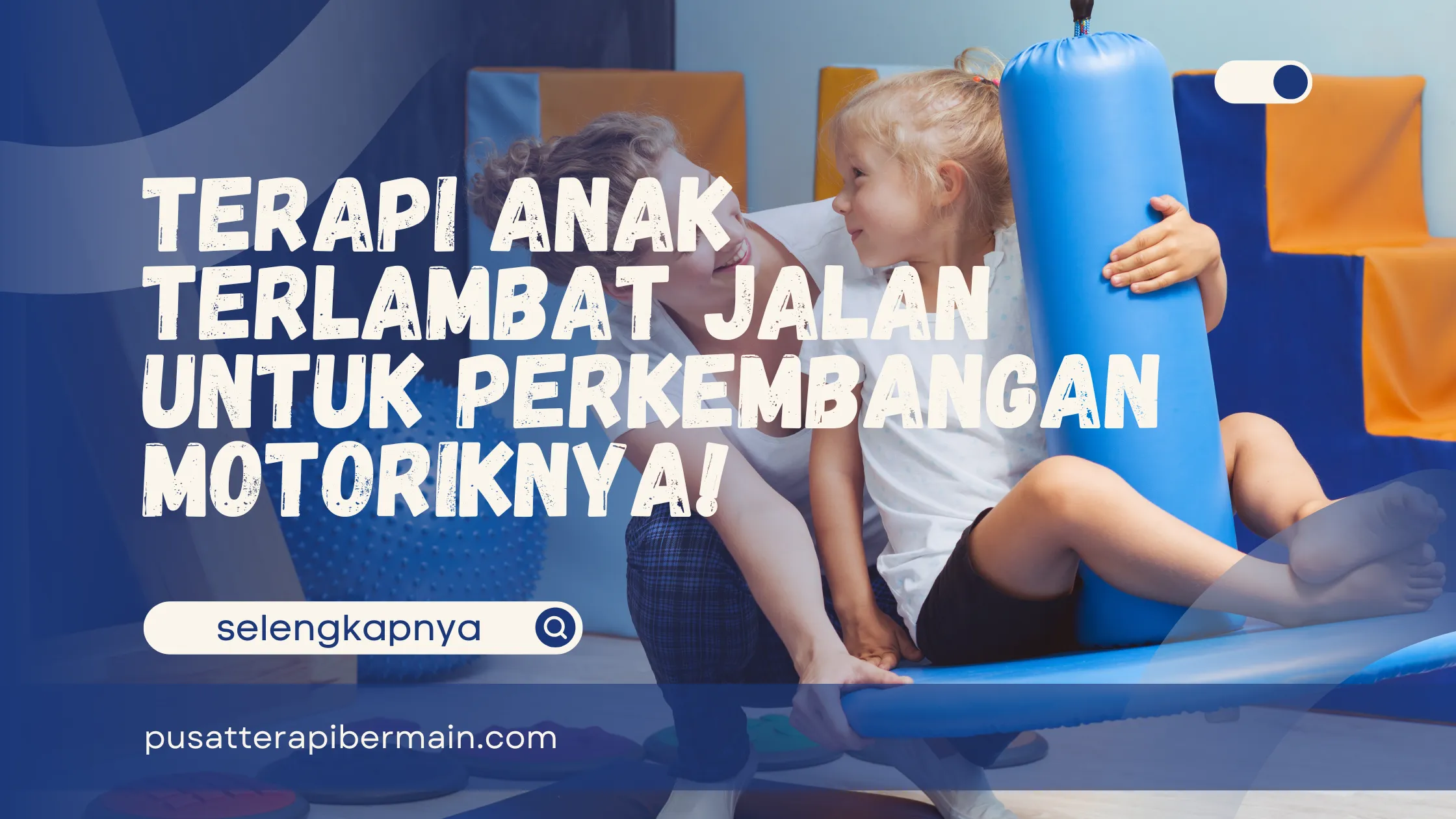 Terapi Anak Terlambat Jalan