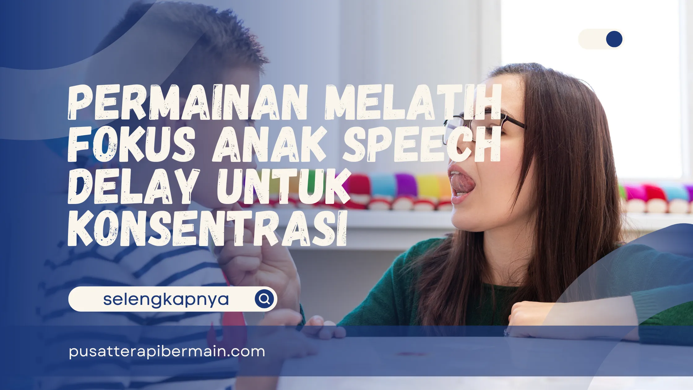 Permainan Melatih Fokus Anak Speech Delay