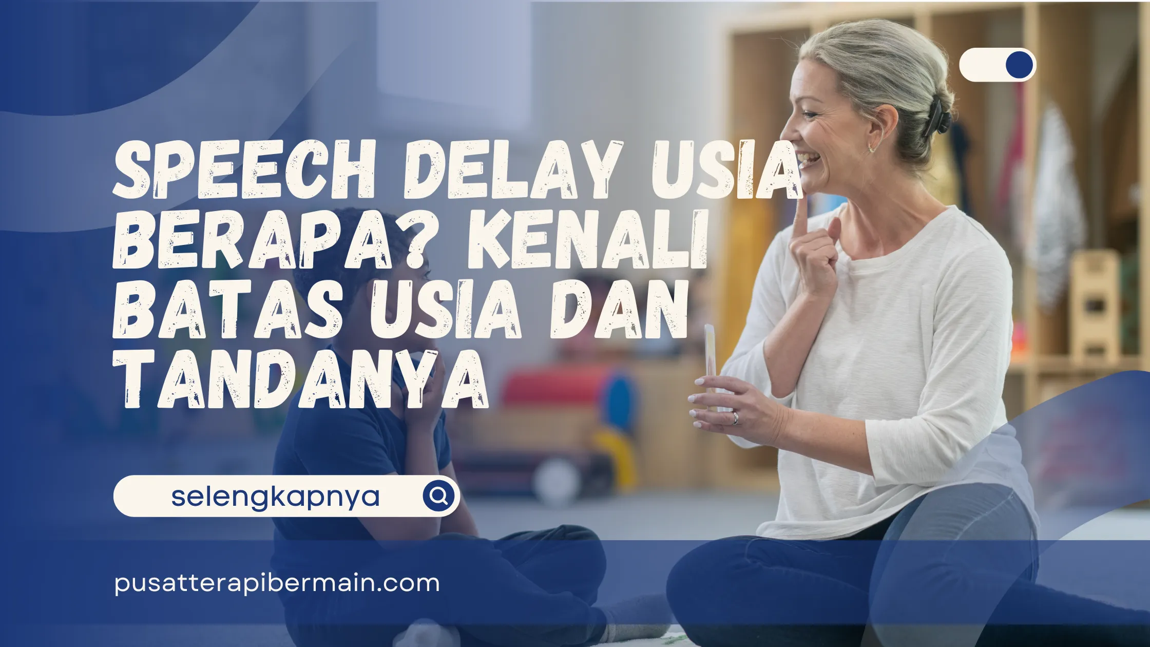 Speech Delay Usia Berapa
