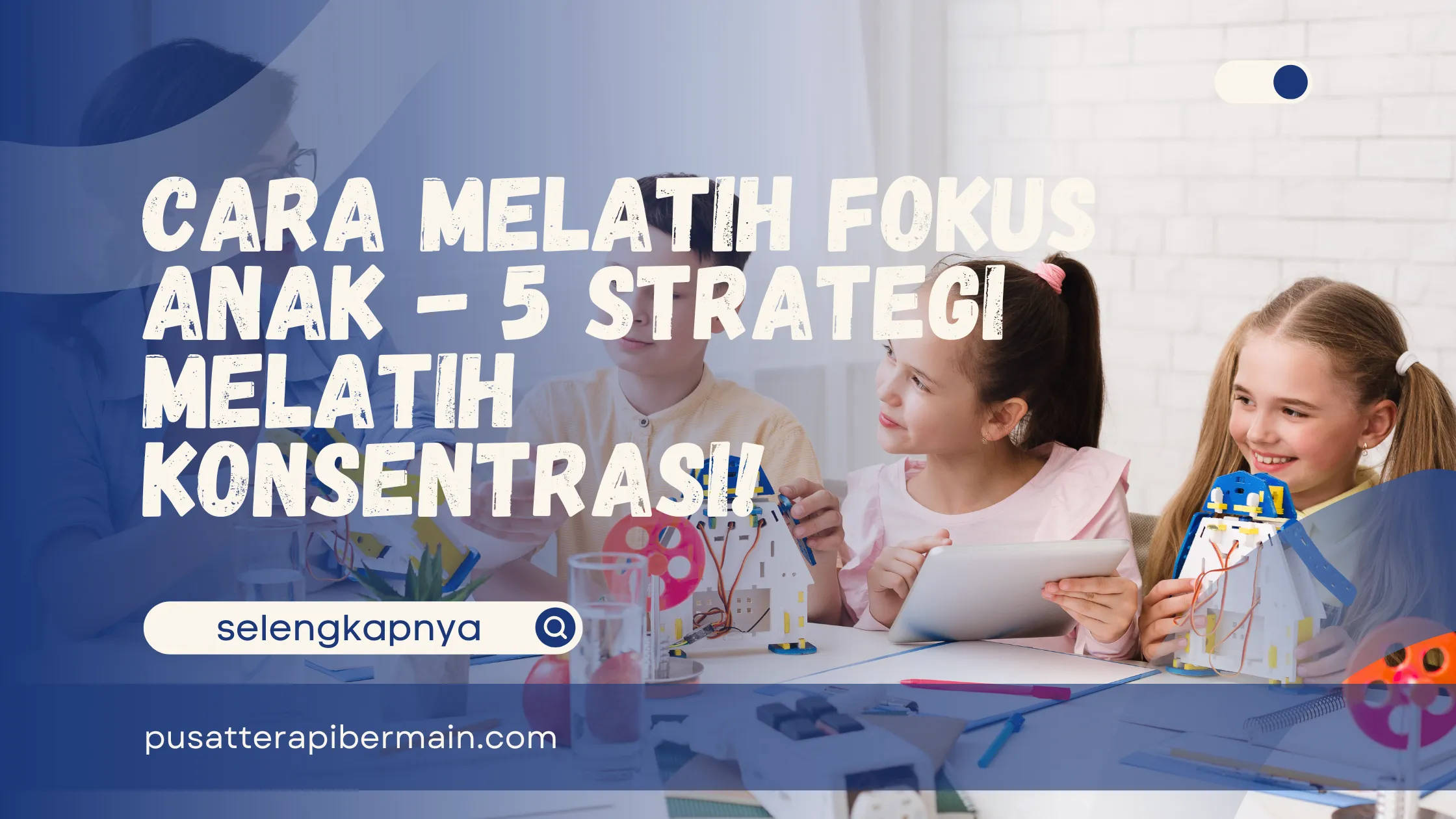 Cara Melatih Fokus Anak