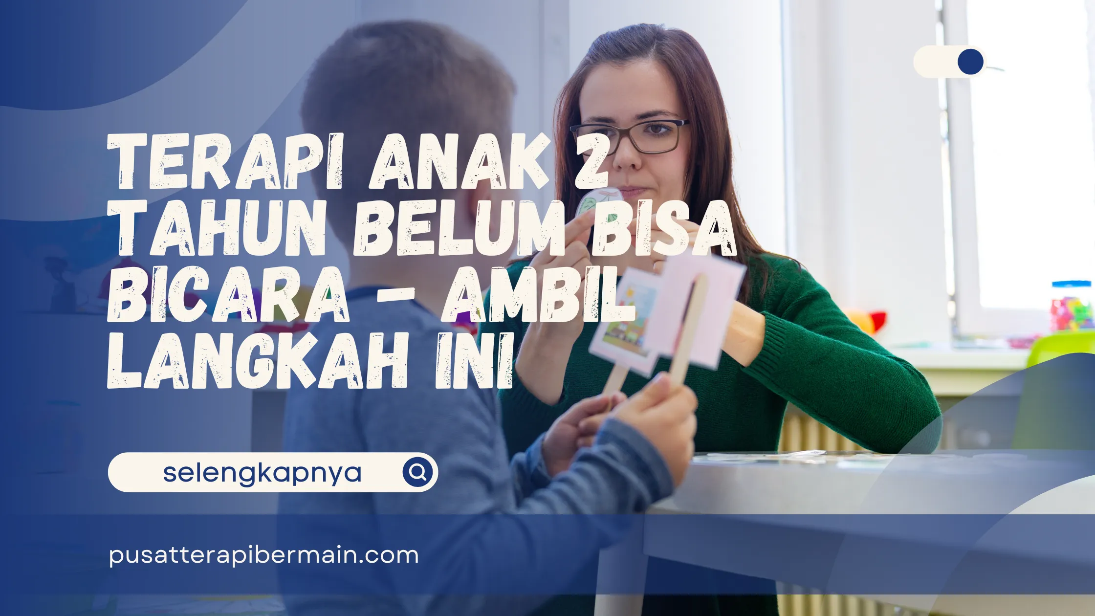 Terapi Anak 2 Tahun Belum Bisa Bicara