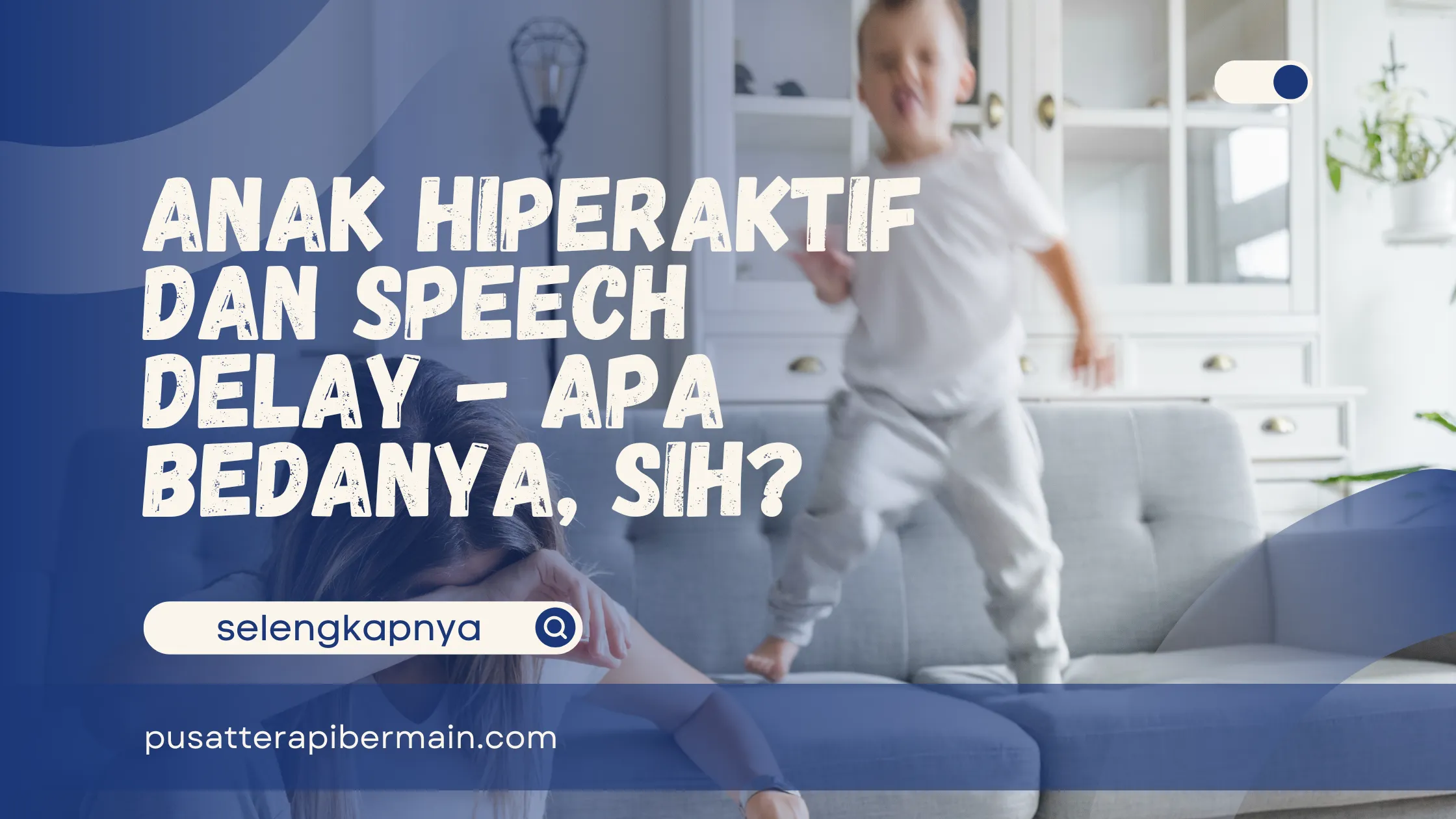 Anak Hiperaktif dan Speech Delay