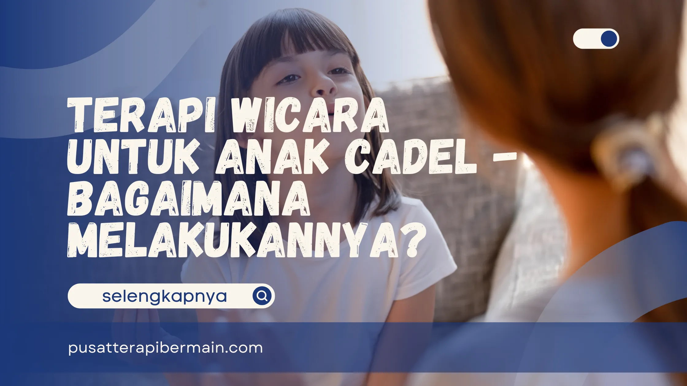 Terapi Wicara untuk Anak Cadel