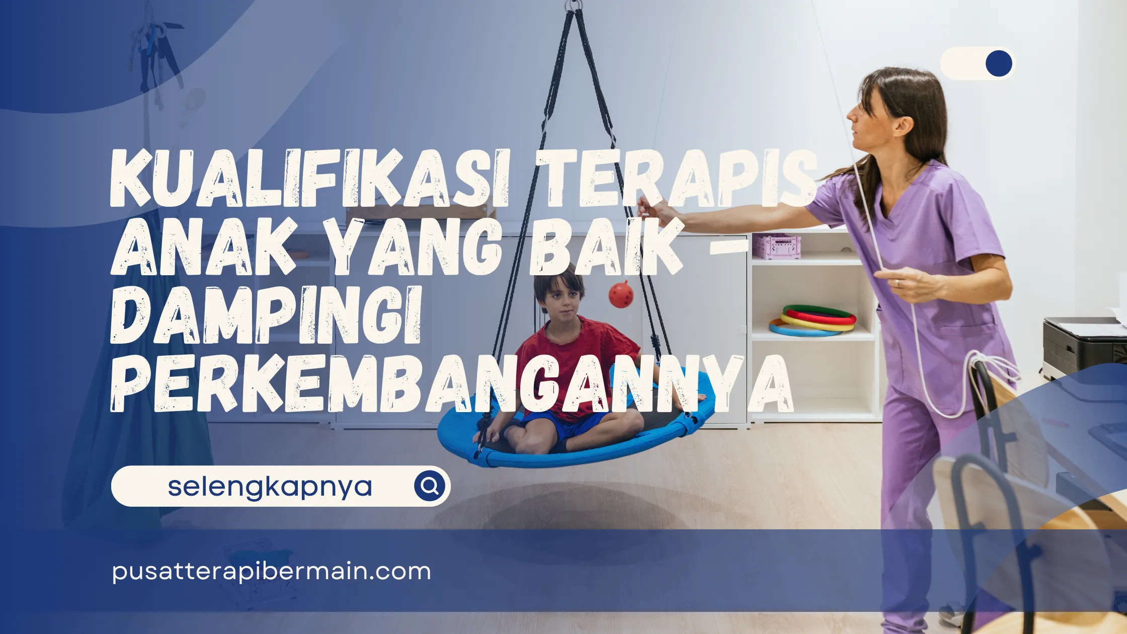 Kualifikasi Terapis Anak yang Baik
