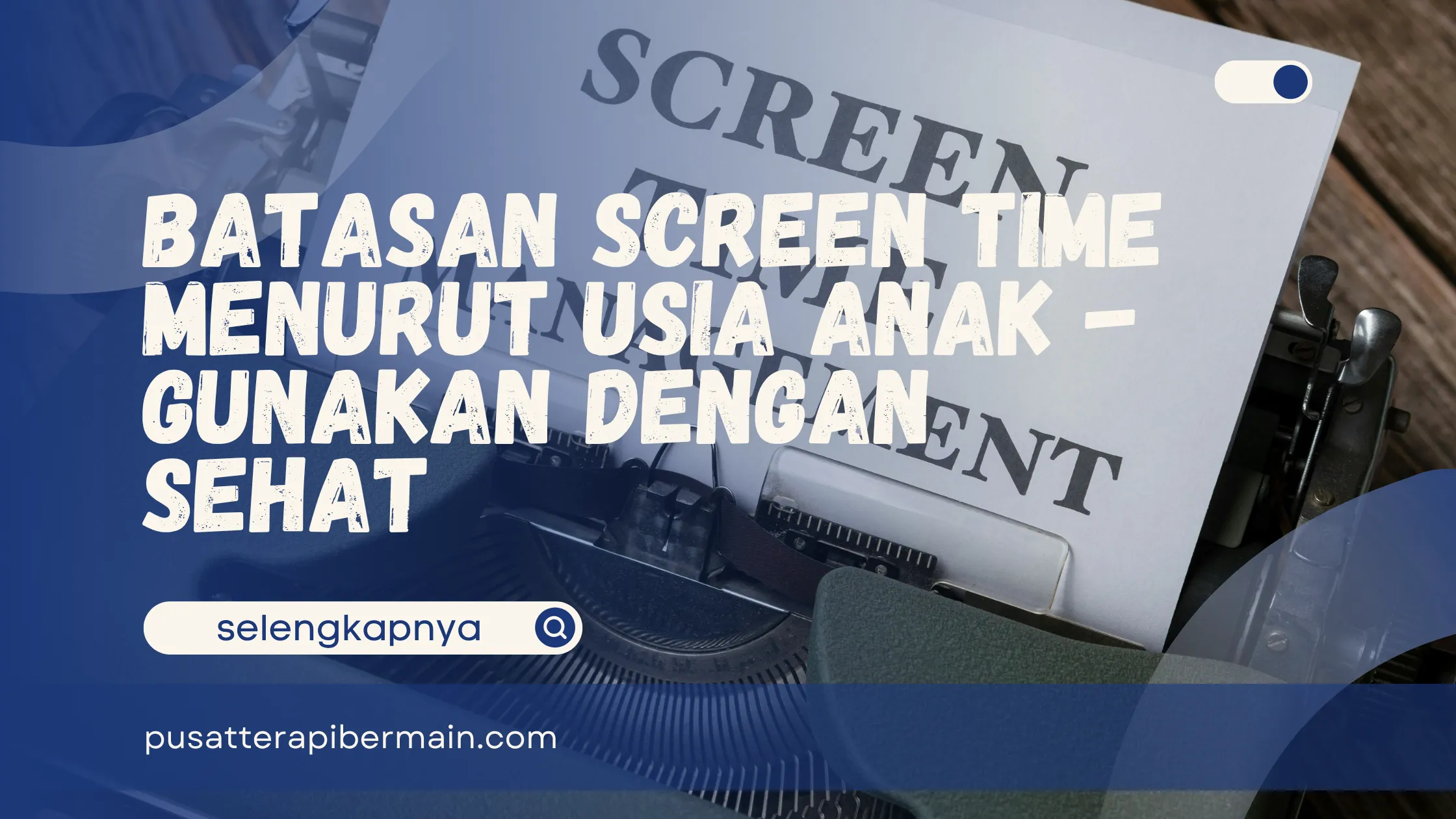 Batasan Screen Time Menurut Usia Anak