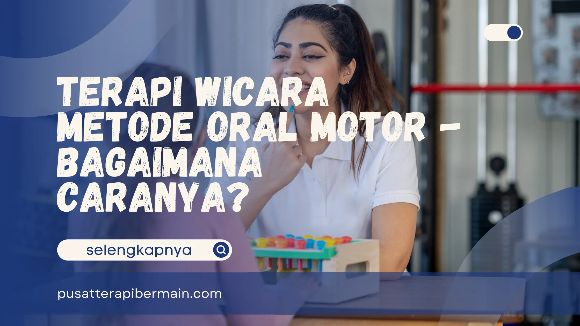 Terapi Wicara Metode Oral Motor