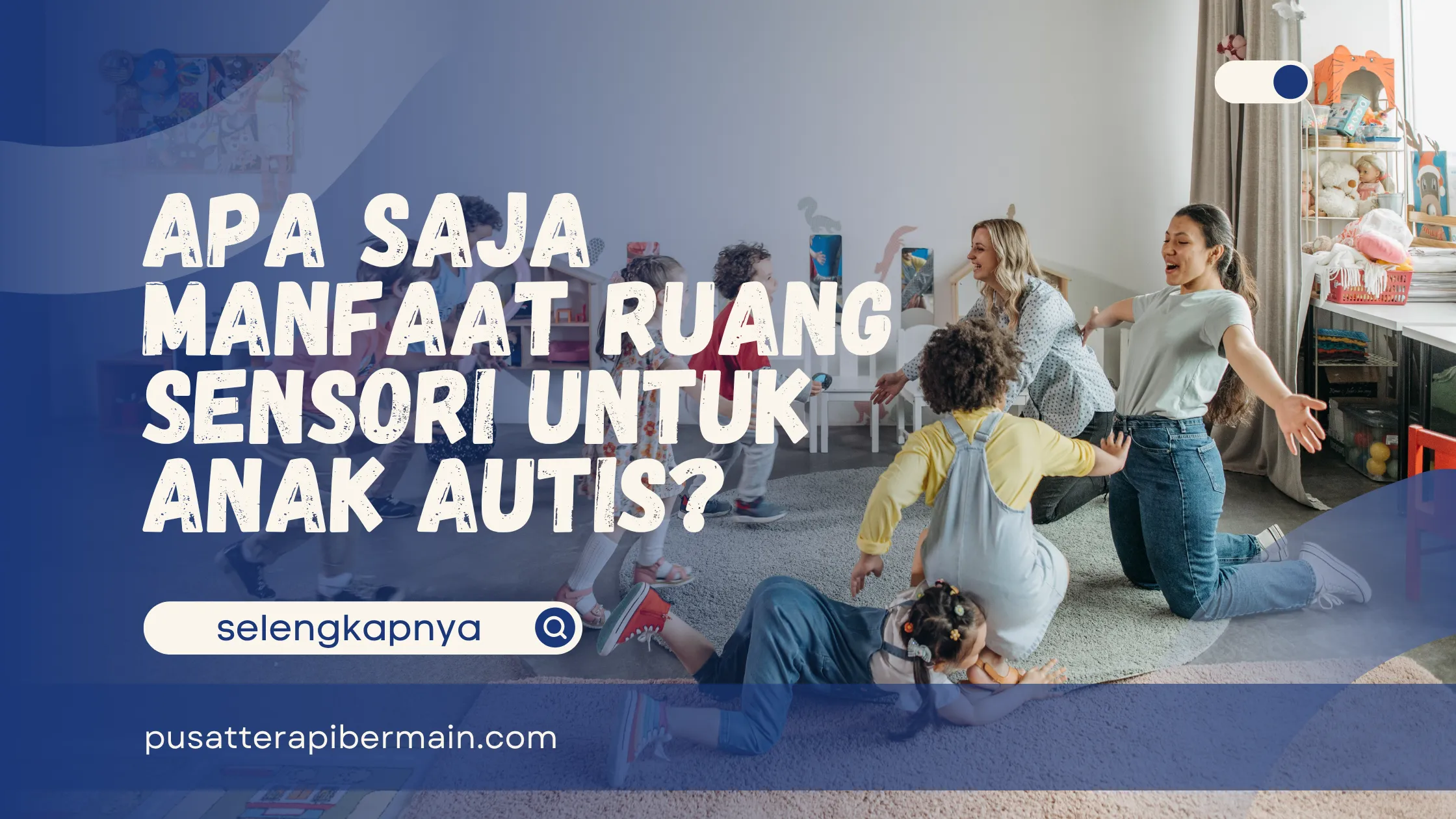 Manfaat Ruang Sensori untuk Anak Autis
