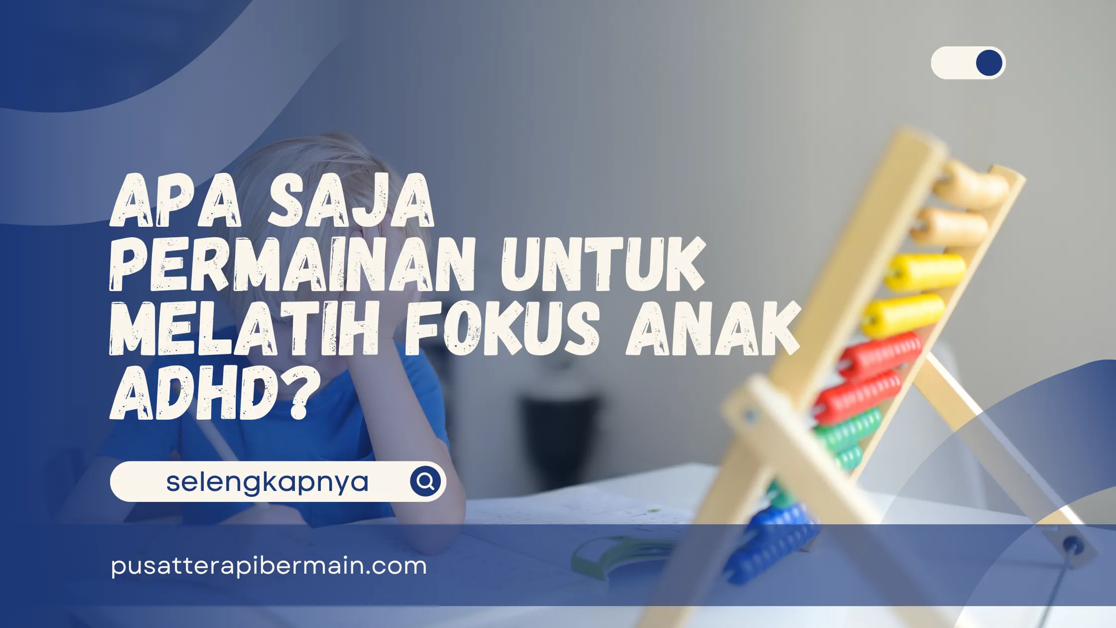 Permainan untuk Melatih Fokus Anak ADHD
