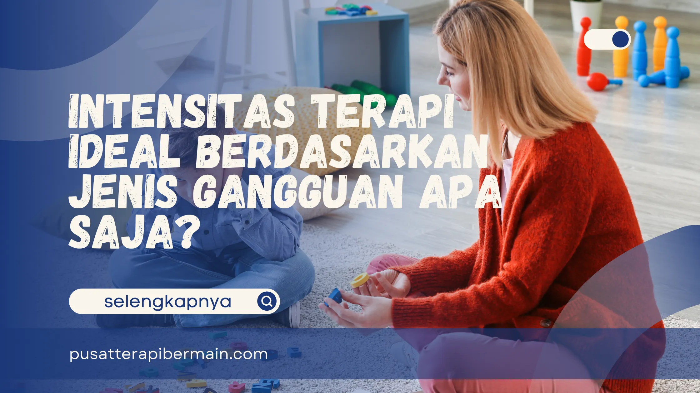 Intensitas Terapi Ideal Berdasarkan Jenis Gangguan