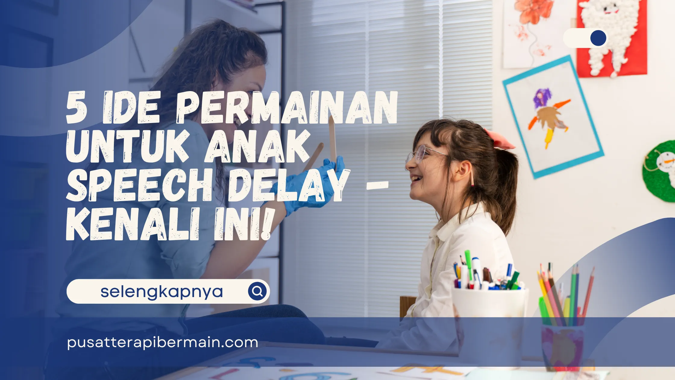 Ide Permainan untuk Anak Speech Delay