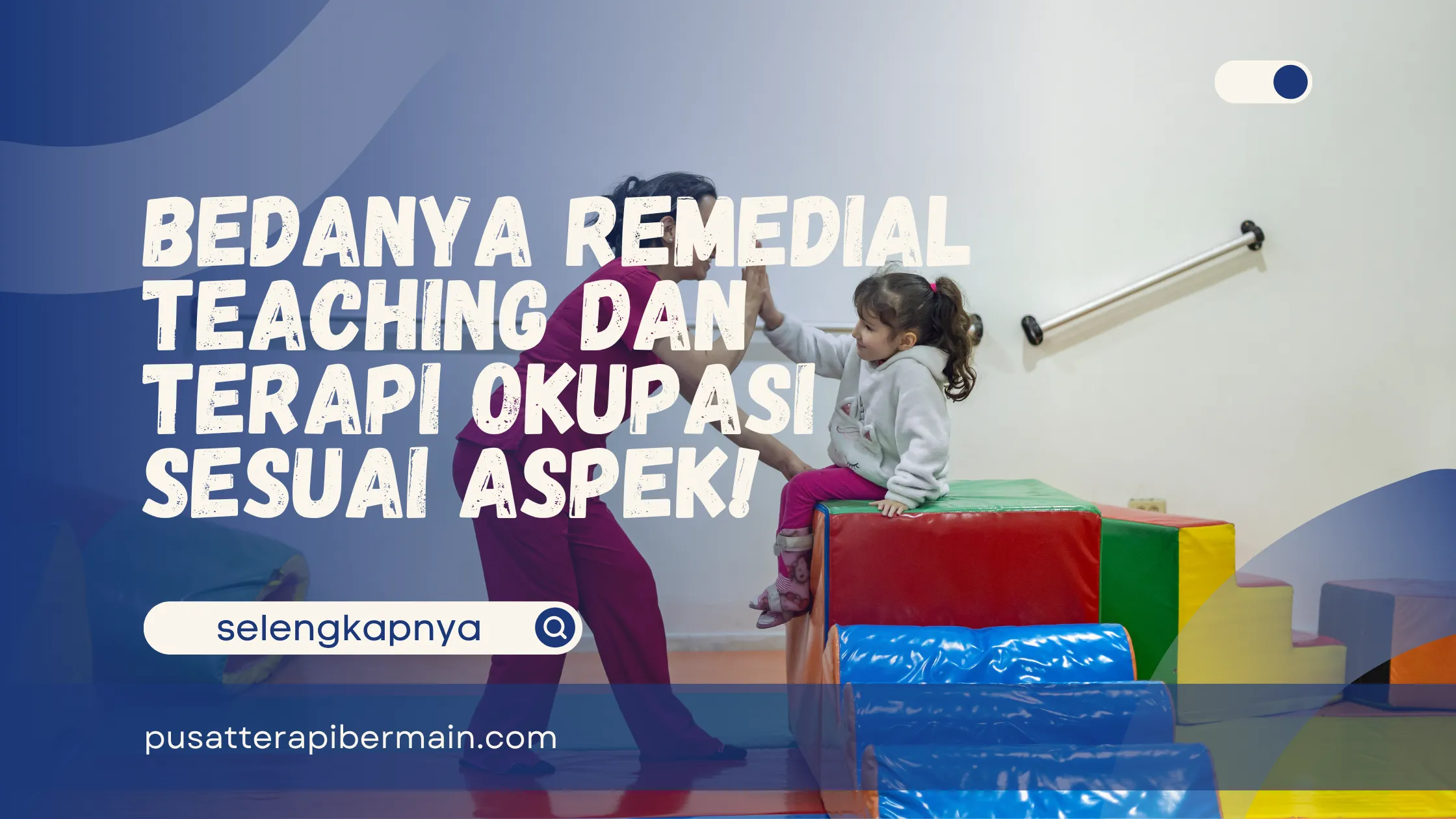 Bedanya Remedial Teaching dan Terapi Okupasi